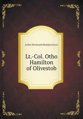 Lt.-Col. Otho Hamilton of Olivestob