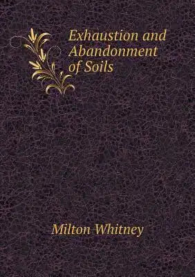 Exhaustion and Abandonment of Soils