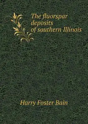 The fluorspar deposits of southern Illinois