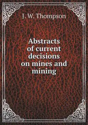 Abstracts of current decisions on mines and mining