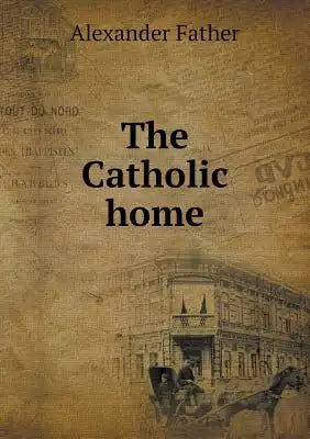 The Catholic home