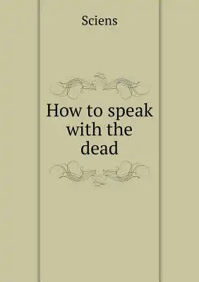 How to speak with the dead