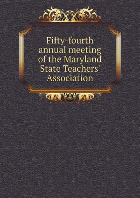 Fifty-fourth annual meeting of the Maryland State Teachers' Association
