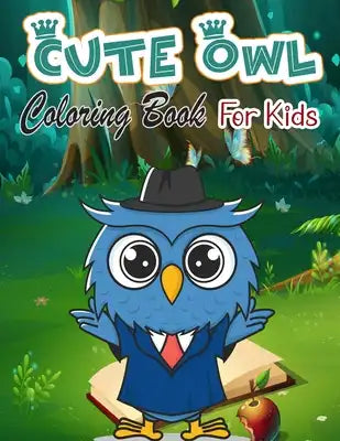 Cute Owl Coloring Book for Kids: Magic Coloring Pages, Perfect Party Favor & Great Gift for Boys & Girls