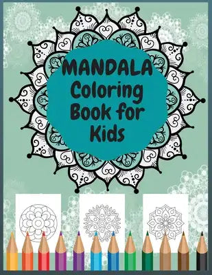 Mandala Coloring Book for Kids: Easy Mandalas for Kids 50 Unique Designs For Calming Children Down, Stress Free Relaxation therapeutic activity entry