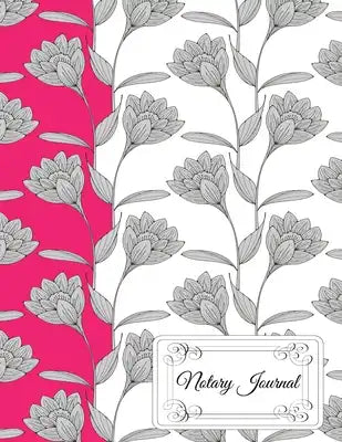 Notary Journal: A Notary Book To Log Notorial Record Acts By A Public Notary Large 8.5 x 11 Inches Notary Public Logbook Floral Design