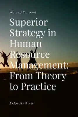 Superior Strategy in Human Resource Management: From Theory to Practice