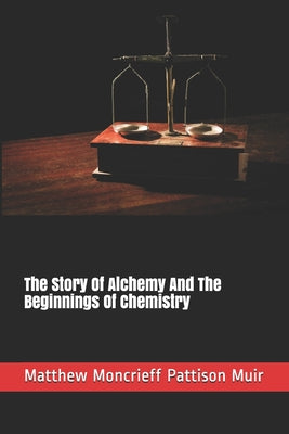 The Story Of Alchemy And The Beginnings Of Chemistry