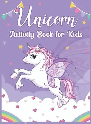 Unicorn Activity Book for Kids: Fantastic Fun and Educational Workbook for Kids Ages 4-8, 6-12, Unicorn Gifts for Girls Children's Coloring Book and A