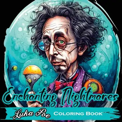 Enchanting Nightmares: Coloring Book, A Dark and Dreamy Coloring Journey into the World of Nightmares