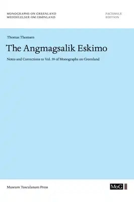 The Angmagsalik Eskimo, Volume 53: Notes and Corrections to Vol. 39 of Monographs on Greenland