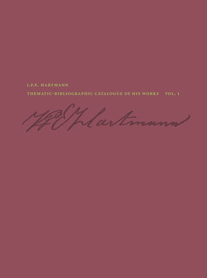 J. P. E. Hartmann: Thematic-Bibliographic Catalogue of His Works