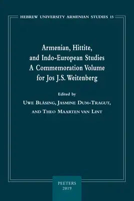 Armenian, Hittite, and Indo-European Studies: A Commemoration Volume for Jos J.S. Weitenberg