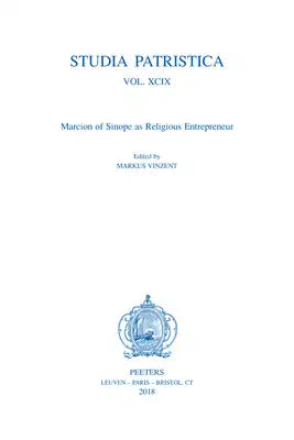 Studia Patristica. Vol. XCIX - Marcion of Sinope as Religious Entrepreneur