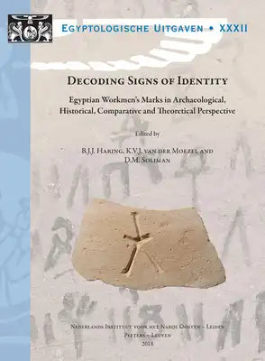 Decoding Signs of Identity: Egyptian Workmen's Marks in Archaeological, Historical, Comparative and Theoretical Perspective. Proceedings of a Conferen