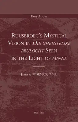 Ruusbroec's Mystical Vision in 'Die Gheestelike Brulocht' Seen in the Light of 'Minne'