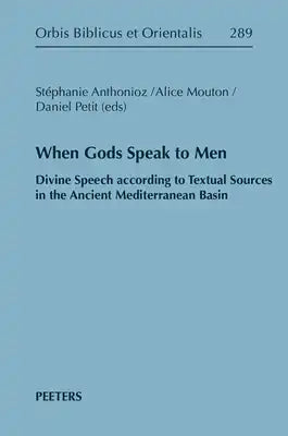 When Gods Speak to Men: Divine Speech According to Textual Sources in the Ancient Mediterranean Basin