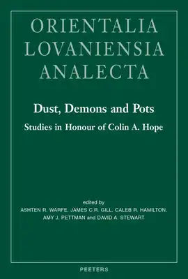 Dust, Demons and Pots: Studies in Honour of Colin A. Hope