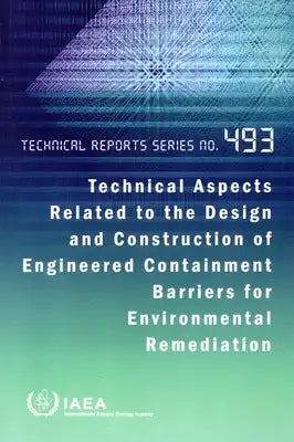 Technical Aspects Related to the Design and Construction of Engineered Containment Barriers for Environmental Remediation