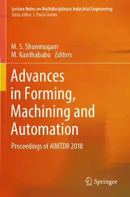 Advances in Forming, Machining and Automation: Proceedings of Aimtdr 2018