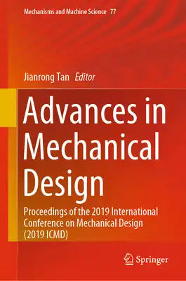 Advances in Mechanical Design: Proceedings of the 2019 International Conference on Mechanical Design (2019 ICMD)