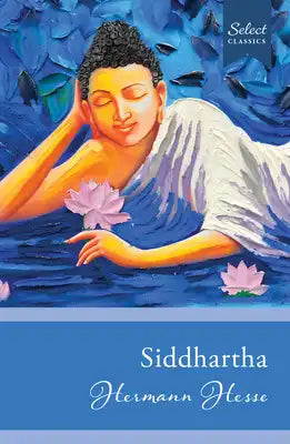 Select Classics: Siddhartha: (Original, Unabridged Classic)