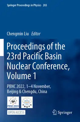 Proceedings of the 23rd Pacific Basin Nuclear Conference, Volume 1: Pbnc 2022, 1 - 4 Nov, Beijing & Chengdu, China