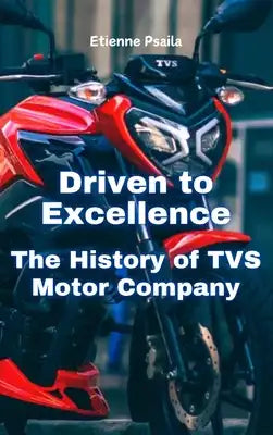 Driven to Excellence: The History of TVS Motor Company