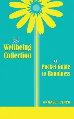 The Wellbeing Collection: a Pocket Guide to Happiness