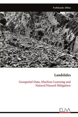 Landslides: Geospatial Data, Machine Learning and Natural Hazard Mitigation