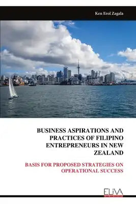Business Aspirations and Practices of Filipino Entrepreneurs in New Zealand