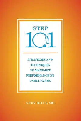 Step 101: Strategies and Techniques to Maximize Performance on USMLE Exams