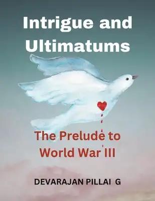 Intrigue and Ultimatums: The Prelude to World War III