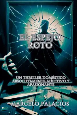 El Espejo Roto Un Thriller doméstico absolutamente adictivo y apasionante