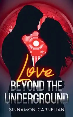 Love Beyond the Underground: A Dystopian Romance