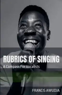 Rubrics of Singing: a Compass for Vocalists