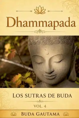 Dhammapada: Los Sutras de Buda, Vol.4