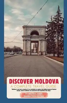 Discover Moldova: A Complete Travel Guide