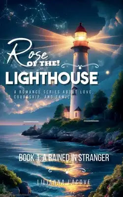 Rose of the Lighthouse: Book 1 A Rained in Stranger