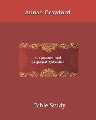A Christmas Carol: A Story of Redemption: Bible Study