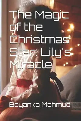 The Magic of the Christmas Star: Lily's Miracle