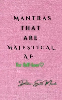 Mantras that are Majestical AF: For Self-Love
