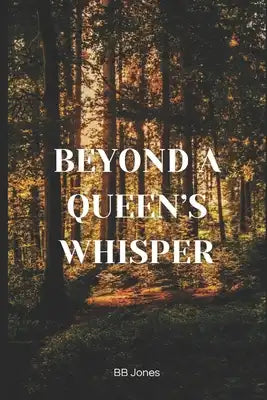 Beyond A Queen's Whisper