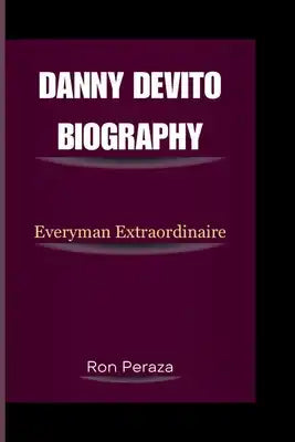 Danny DeVito Biography: Everyman Extraordinaire