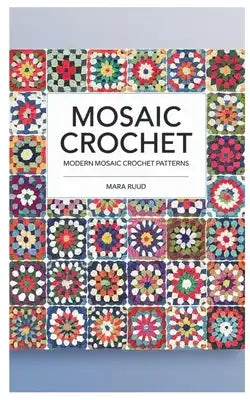 Mosaic Crochet: Modern Mosaic Crochet Patterns