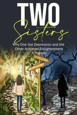 Two Sisters: Why One Got Drepression and the Other Achieved Enlightenment
