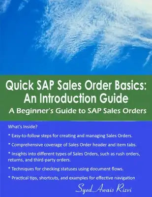 Quick SAP Sales Order Basics: An Introduction Guide: A Beginner's Guide to SAP Sales Orders