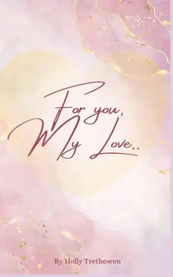 For you, My Love..