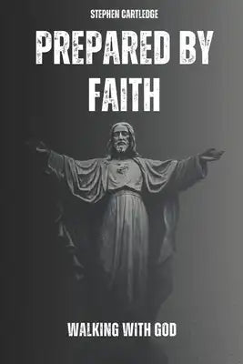 Prepared By Faith: Walking With God