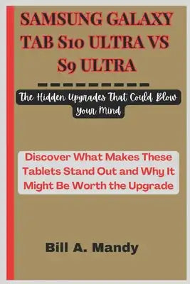 Samsung Galaxy Tab S10 Ultra vs S9 Ultra: The Hidden Upgrades That Could Blow Your Mind: Discover What Makes These Tablets Stand Out and Why It Might